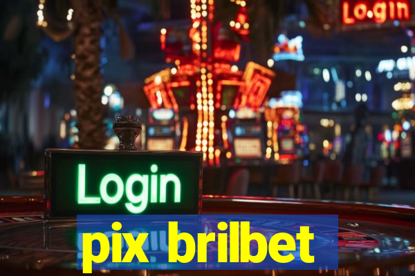 pix brilbet